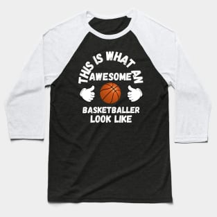 This is what an awesome basketballer look like Baseball T-Shirt